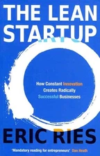 Lean Startup : How Constant Innovation Creates Radically Successful Businesse...