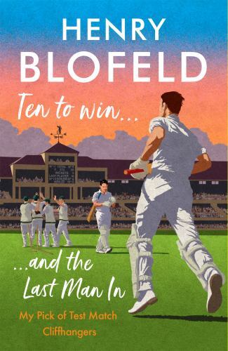 Ten to Win ... and the Last Man In : My Pick of Test Match Cliffhangers by ...