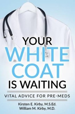 Your White Coat is Waiting: Vital Advice for Pre-Meds - Paperback - VERY GOOD