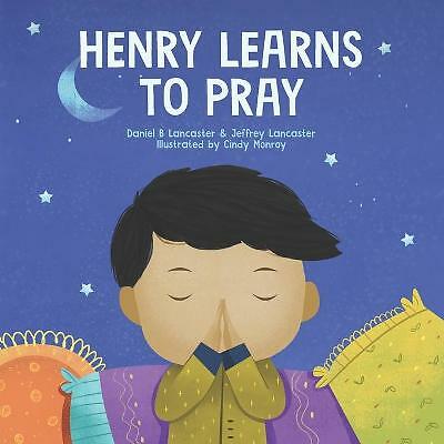 Henry Learns to Pray: A Children's Book About Jesus and Prayer by Jeffrey...
