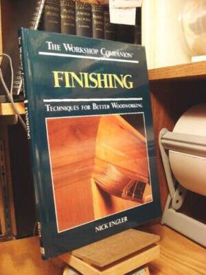 Finishing: Techniques for Better Woodworking (Workshop Companion) - VERY GOOD