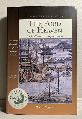 THE FORD OF HEAVEN: A COSMOPOLITAN CHILDHOOD IN TIENTSIN, By Brian Power