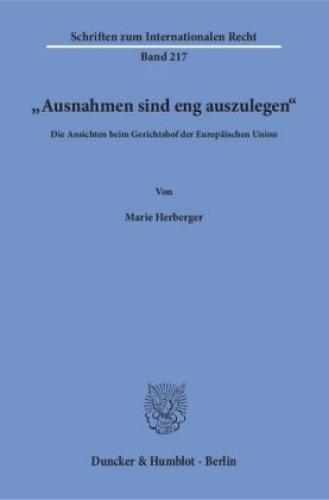 »ausnahmen Sind Eng Auszulegen«. Die Ansichten Beim Gerichtshof Der