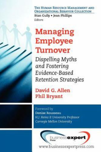 Managing Employee Turnover : Dispelling Myths and Fostering Evidence-Based Re...