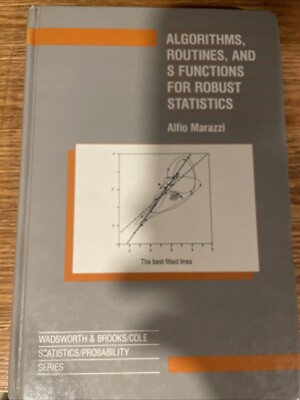 Algorithms, Routines and S Functions for Robust Statistics by Alfio Marazzi...