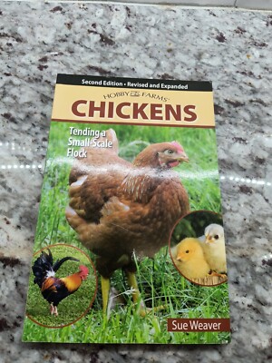 Chickens, 2nd Edition : Tending a Small-Scale Flock by Sue Weaver (2011,...