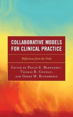 Collaborative Models for Clinical Practice by Philip E. Bernh... - 9781475858150