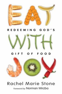 Eat with Joy : Redeeming God's Gift of Food Paperback Rachel Mari