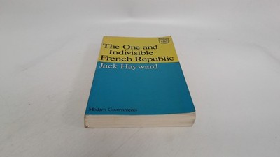 			The One and Indivisible French Republic, Hayward, J.E.S., Weidenf		