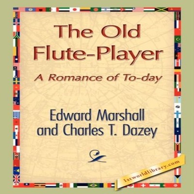 The Old Flute-Player Edward Marshall Hardcover 1st World Publishi