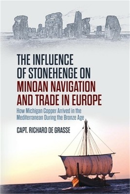 The Influence of Stonehenge on Minoan Navigation and Trade in Europe: How Michig