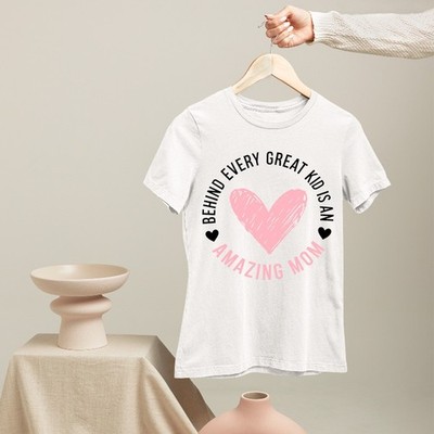Behind Every Great Kid Is An Mom T-Shirt Woman Mothers Day Cute Heart Gift