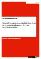 Barack Obama's Presidential Election From An Organisational Perspective - An In