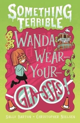Something Terrible: Wanda Wear-your-glasses by Sally Barton Paperback Book