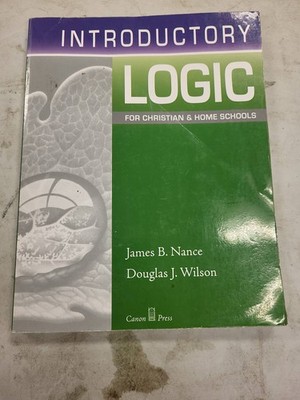 Canon Press Introductory Logic Textbook Nance Wilson Philosophy High School Book
