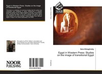 Egypt In Western Press: Studies On The Image Of Transitional Egypt Sara Elmaghra