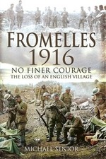 FROMELLES 1916No Finer Courage The Loss of an English Village