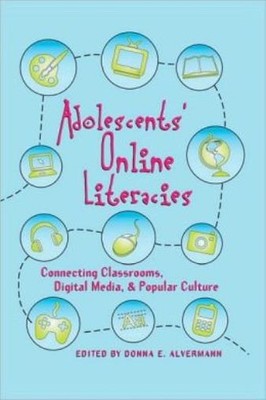 Adolescents' Online Literacies: Connecting Classrooms, Digital Media, And P...