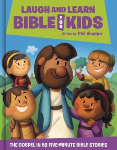 Laugh and Learn Bible for Kids : The Gospel in 52 Five-Minute Bib