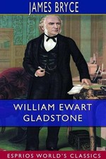 William Ewart Gladstone (Esprios Classics) by James Bryce (English) Paperback Bo