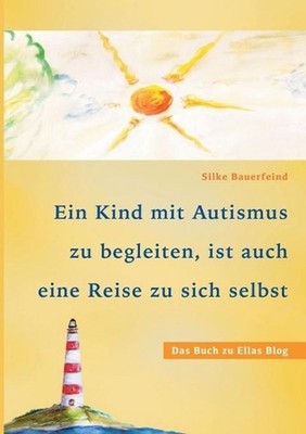Ein Kind mit Autismus zu begleiten, ist auch eine Reise zu sich selbst: das Buch
