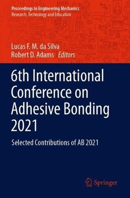 6th International Conference on Adhesive Bonding 2021: Selected Contributions of
