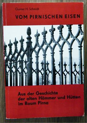 Gunter H. Schmidt Vom Pirnischen Eisen Geschichte der alten Hämmer und Hütten 