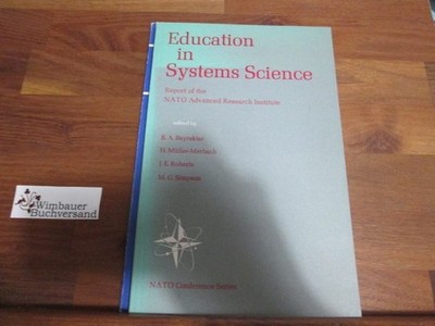 Education in Systems Science Report of the NATO Advanced Research Institute Bayr