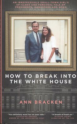 Ann Bracken SIGNED How To Break Into The White House Bush Biden Clinton Obama