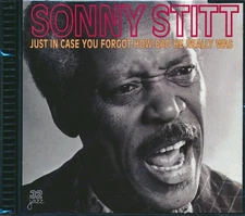 CD Sonny Stitt - Just In Case You Forgot How Bad He Really Was