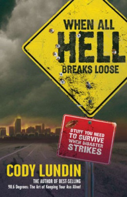 When All Hell Breaks Loose: Stuff You Need to Survive W - Paperback NEW Lundin,