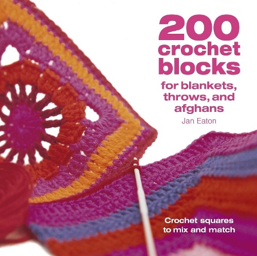 Jan Eaton 200 Crochet Blocks for Blankets, Throws and Afghans (Tascabile)