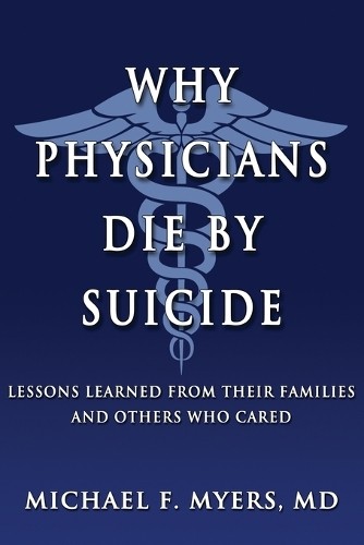 Michael F Myers Why Physicians Die by Suicide (Tascabile)