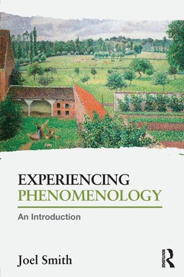 Experiencing Phenomenology An Introduction Joel Smith Taschenbuch Englisch 2016