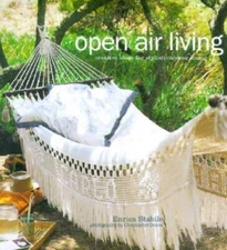 Open Air Living: Creative Ideas for Stylish Outdoor Living - VERY GOOD