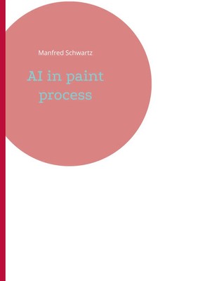 Manfred Schwartz | AI in paint process | Buch | Englisch (2024)