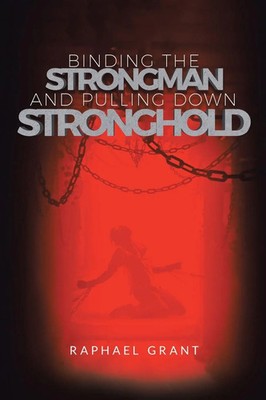 Binding The Strongman and Pulling Down Stronghold Raphael Grant Taschenbuch 2023