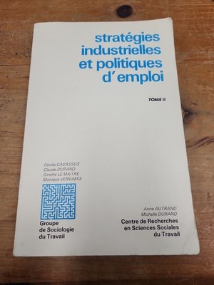Strategies Industrielles Et Politiques D'emploi Tome II - Anne Autrand