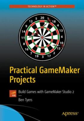 Practical Gamemaker Projects : Build Games With Gamemaker Studio, Paperback b...