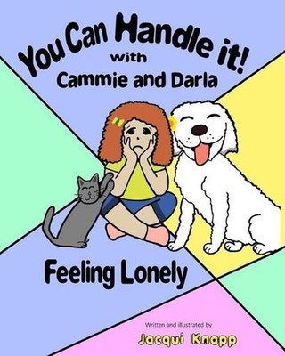You Can Handle it! With Cammie and Darla: Feeling Lonely by Jacqui Knapp (Englis