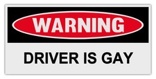 Funny Warning Magnets - Driver Is Gay - 6 X 3 Magnetic Bumper Sticker
