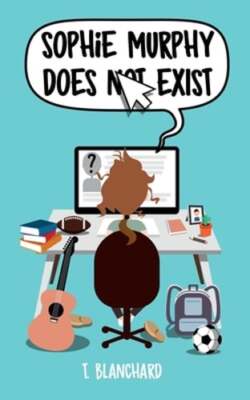 Sophie Murphy Does Not Exist by Tiffany Blanchard: New
