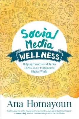 Social Media Wellness: Helping Tweens and Teens Thrive in an Unbalan - VERY GOOD