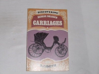 Smith, D.J.:Discovering Horse-Drawn Carriages