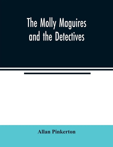 Allan Pinkerton | The Molly Maguires And The Detectives | Taschenbuch | Englisch-image