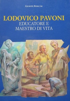 Lodovico Pavoni Erzieher und Lebenslehrer: Charismatische Studien und Vertiefungen