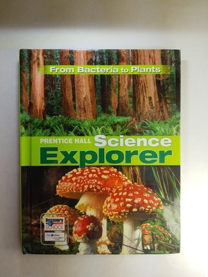 Science Explorer from Bacteria to Plants Student Edition 2007c