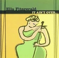 Fitzgerald Ella - It Ain't Over... - Cd - G3Z