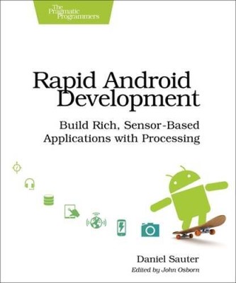 Rapid Android Development: Build Rich, Sensor-Based Applications with Pro - GOOD