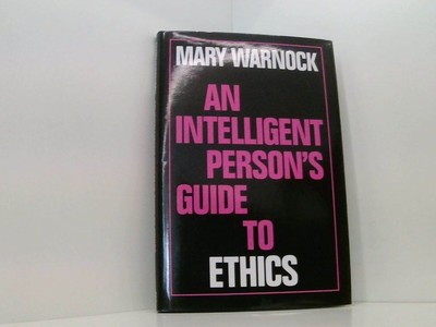 An Intelligent Person's Guide to Ethics (Intelligent Person's Guide Series) Warn